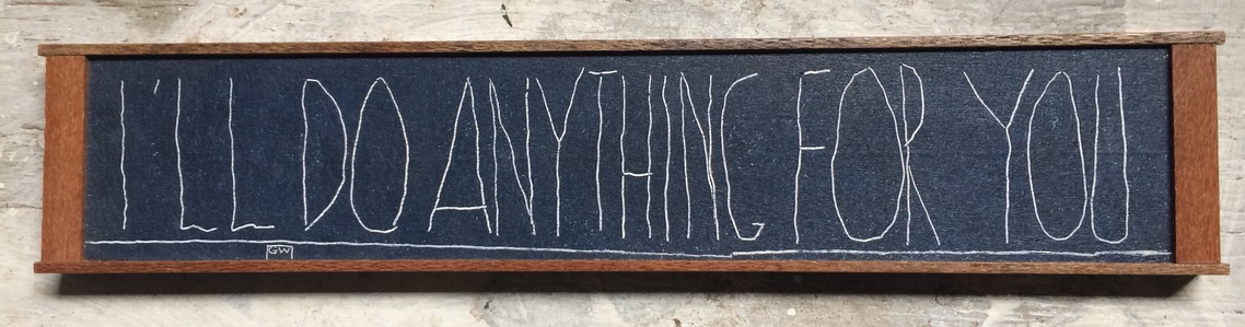 I'll Do Anything For You Jane Deering Gallery George Wingate Chalk on board