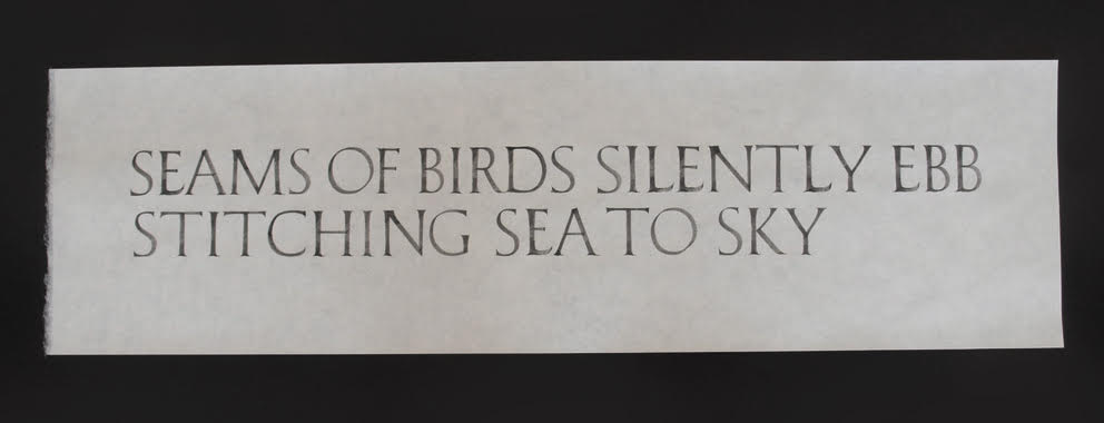 Seams Of Birds Silently Ebb Stitching Sea To Sky Jane Deering Gallery WITHIN / WITHOUT Brush-drawn lettering in gouache on Japanese paper (Okawara)
