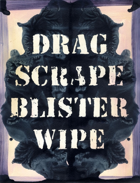 Drag, Scrape, Blister, Wipe Think Blot Paintings acrylic