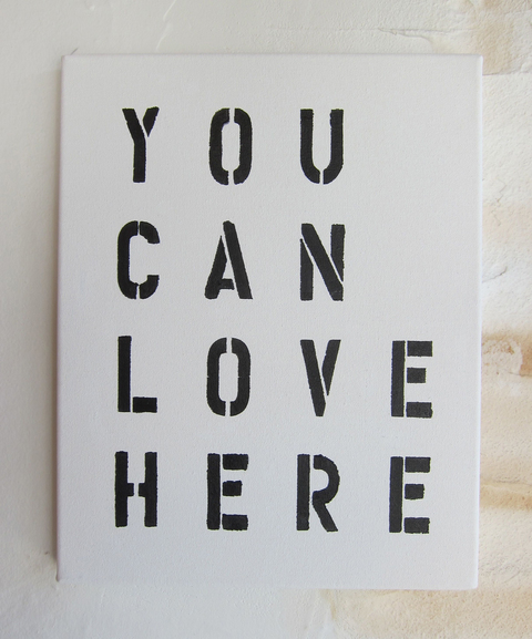 "You can love here" TIFFANY WOLLMAN 2014 Acrylic on canvas