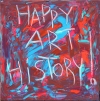  HAPPY ART HISTORY!  OIL AND ACRYLIC ON CANVAS