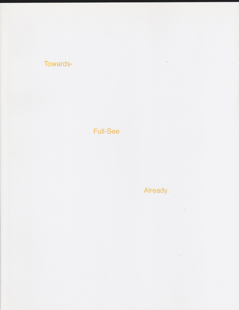 JESSICA DICKINSON publications remainder book for Towards / Full-See / Already, Frieze London 2010