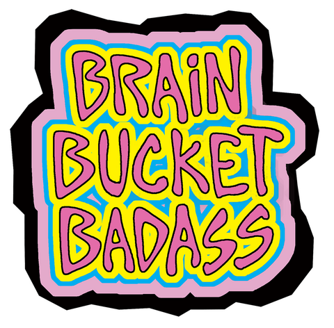  Brain Bucket Badass 