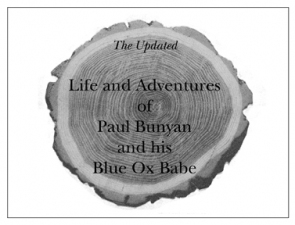 Updated Life and Adventures of Paul Bunyan and His Blue Ox Babe